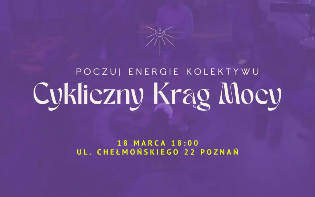 Krąg Mocy Poznań 18.03.24