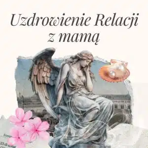 Program Uzdrawianie Relacji z Mamą