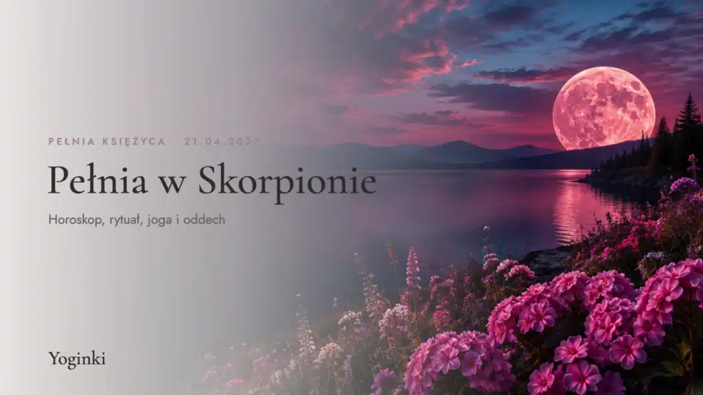 Pełnia Księżyca kwiecień 2027 w Skorpionie