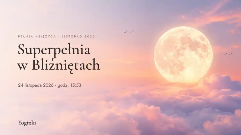 Pełnia Księżyca listopad 2026 – superpełnia w Bliźniętach