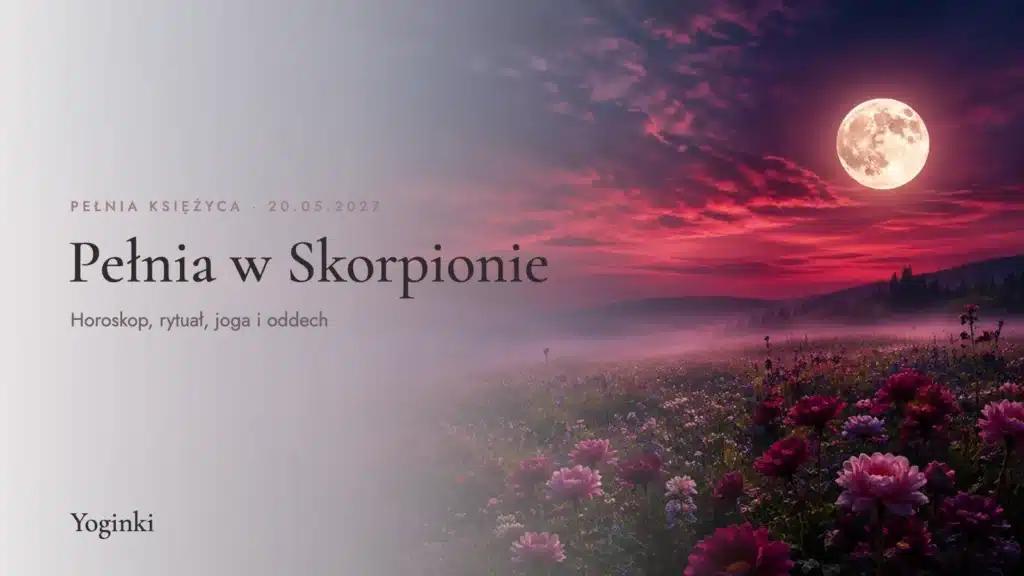 Pełnia Księżyca maj 2027 w Skorpionie